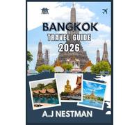 BANGKOK TRAVEL GUIDE 2026: Discover Temples, Street Food, Nightlife & Local Secrets with Itineraries, Tips, and Must-See Sights