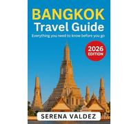 Bangkok Travel Guide 2026: Everything you need to know before you go: Discover Top Sights, Unique Things to Do, Itineraries, Food, and Local Tips