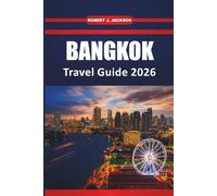 Bangkok Travel guide 2026: Exploring Street Food, Nightlife, Local Culture, and Historic Temples Across Thailand’s Capital
