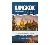 BANGKOK TRAVEL GUIDE 2026: Navigating the City of Angels