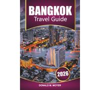 Bangkok Travel Guide 2026: Plan Your Ultimate Adventure, Hidden Gems, Local Cuisine, and Nightlife for First-Time and Returning Visitors