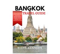 Bangkok Travel Guide: Discover Thailand's Vibrant Capital: Top Attractions, Bustling Markets, Temples, Cultural Highlights and Essential Travel Tips