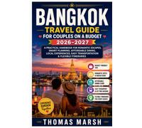BANGKOK TRAVEL GUIDE FOR COUPLES ON A BUDGET 2026-2027: A PRACTICAL HANDBOOK FOR ROMANTIC ESCAPES, SMART PLANNING, AFFORDABLE DINING, LOCAL EXPERIENCES, EASY TRANSPORTATION AND LEXIBLE ITINERARIES