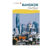 Bangkok Travel Guide: Practical Planning, Attractions, Temples, Food, Accommodation and Itineraries