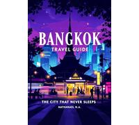 Bangkok Travel Guide: The City That Never Sleeps (The World Explorer Series)