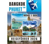 Bangkok und Phuket Reiseführer 2026: Ein praktischer Reiseführer zur Erkundung von Thailands Hauptstadt und Inselparadies