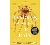 Bangkok Wakes to Rain : Shortlisted for the 2020 Edward Stanford 'Fiction with a Sense of Place' award