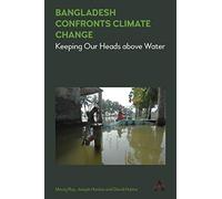 Bangladesh Confronts Climate Change: Keeping Our Heads above Water: 1 (Climate Change: Science, Policy and Implementation, 1)
