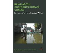 Bangladesh Confronts Climate Change: Keeping Our Heads above Water: 1 (Climate Change: Science, Policy and Implementation, 1)