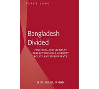 Bangladesh Divided: Political and Literary Reflections on a Corrupt Police and Prison State