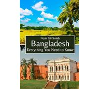 Bangladesh: Everything You Need to Know