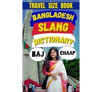 Bangladesh Slang Dictionary: The Ultimate Guide to Bangladeshi Street Talk!: 20 (Travel Slang Dictionary)