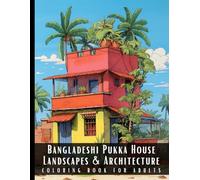Bangladeshi Pukka House Landscapes & Architecture Coloring Book for Adults: Beautiful Nature Landscapes Sceneries and Foreign Buildings Coloring Book ... Relief and Relaxation - 50 Coloring Pages