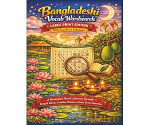 Bangladeshi Vocab Wordsearch LARGE PRINT EDITION 100 Puzzles & Solutions: A Homesick Heart’s Journey Through Bengali Words, Familiar Phrases & Home Sweet Memories (Rohim's Royal Bengal Puzzlers)