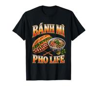Banh Mi Pho Life Vietnamese Food Pun T-Shirt