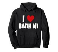 Banh Mi Vietnamese Food Lover Vietnam I Love Banh Mi Pullover Hoodie
