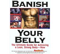 Banish Your Belly: The Ultimate Guide for Achieving a Lean, Strong Body - Now