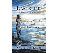 Banished: A Grandmother Alone: Surviving Alienation and Estrangement