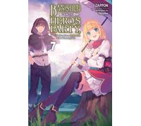 Banished from the Hero's Party, I Decided to Live a Quiet Life in the Countryside, Vol. 7 (light novel)