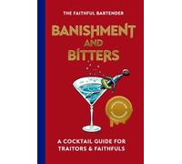 Banishment and Bitters: A Cocktail Guide for Traitors and Faithfuls