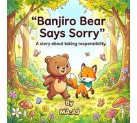 Banjiro Bear Takes Responsibility: A Picture Book About Honesty, Apologies, and Friendship