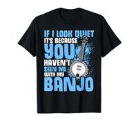 Banjo Lover Humor: If Quiet, You Haven’t Seen My Banjo T-Shirt