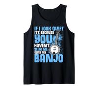 Banjo Lover Humor: If Quiet, You Haven’t Seen My Banjo Tank Top