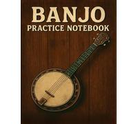 Banjo Practice Notebook: Daily Banjo Practice Log with Roll Pattern Exercises, TAB & Chord Sheets. Practice Tracker for 5-String Banjo Players, Students, and Bluegrass Musicians