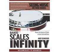 Banjo Scales Infinity: Master the Universe of Scales In Every Style and Genre