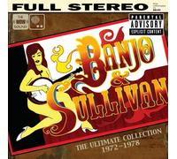 Banjo & Sullivan: The Ultimate Collection 1972-1978