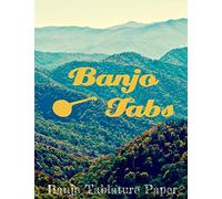 Banjo Tabs Blank Tablature Paper: Banjo Tab Notebook: A Banjo Tablature Book of Blank Banjo Tabs for Bluegrass & Folk Musicians (Blank Sheet Music)