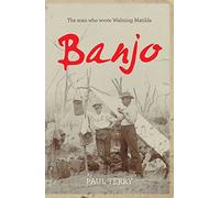 Banjo: The story of the man who wrote Waltzing Matilda