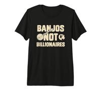 Banjos Not Billionaires Funny Protest Saying Premium T-Shirt