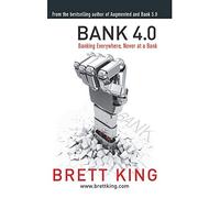 Bank 4.0: Banking Everywhere, Never at a Bank