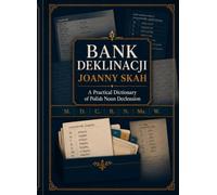 Bank Deklinacji Joanny Skah: A Practical Dictionary of Polish Noun Declension