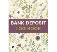 Bank Deposit Log Book (8.5 x 11 Inches): Floral Designed Notebook - Cash, Check & Deposit Tracking Record for Small Businesses, Offices & Personal Finance