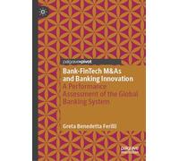 Bank-FinTech M&As and Banking Innovation: A Performance Assessment of the Global Banking System (Palgrave Macmillan Studies in Banking and Financial Institutions)