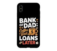 Bank of Dad Coffee First Loans Later Dad Joke Case for iPhone XS Max