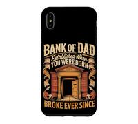 Bank of Dad Established When You Were Born Broke Ever Since Case for iPhone XS Max