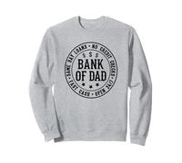 Bank Of Dad - Father's Day - Funny Birthday Gift - Sarcastic Sweatshirt