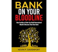 BANK ON YOUR BLOODLINE: How families of color can build generational wealth & become their own bank