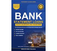 Bank Statement Loans: Step by Step from Deposits to Closing, with Qualifying Income, Lender Strategy, and Real Numbers for Self-Employed Borrowers (The Property Playbook for Buyers)