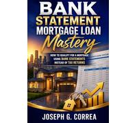 Bank Statement Mortgage Loan Mastery: How to Qualify for a Mortgage Using Bank Statements Instead of Tax returns (1)