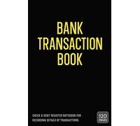 Bank Transaction Book: Check & Debit Ledger Book, Payment Record and Tracker Log Book, Personal Checking Account Balance Register, Checking Account Transaction Register (Ledger Books)