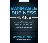 Bankable Business Plans: A successful entrepreneur's guide to starting and growing any business: Updated 2024 Edition