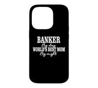 Banker By Day Worlds Best Mom By Night | Mother Gift Funny Case for iPhone 14 Pro