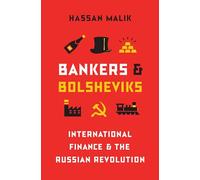 Bankers and Bolsheviks - International Finance and the Russian Revolution