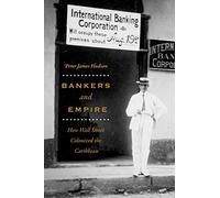Bankers and Empire: How Wall Street Colonized the Caribbean (Emersion: Emergent Village resources for communities of faith)