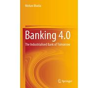 Banking 4.0: The Industrialised Bank of Tomorrow