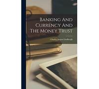 Banking And Currency And The Money Trust